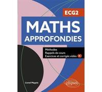 Maths approfondies - ECG2 Lionel Magnis (Auteur)