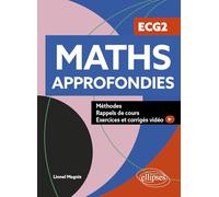Maths approfondies - ECG2: Méthodes, exercices et corrigés vidéo