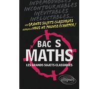 Maths - Bac S - Les grands sujets classiques - Xavier Delorme - Ellipses - broché - Manuel
