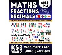 Maths Book for 11-12 Year Olds, Fractions, Decimals: KS3 Year 7 Maths Workbook, ( Adding & Subtracting, Multiplying & Dividing), Comparing, Equivalent, Converting Fractions, Grade 6 Math