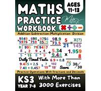 Maths Book for 11-13 Year Olds, Essential Arithmetic, Addition, Subtraction, Multiplication, Division, Fractions, Decimals: KS3- Year 7-8 Maths ... Home Learning and Revison, Grade 6-7 Math