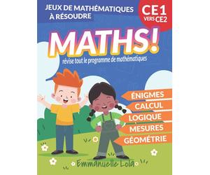 MATHS CE1 - 60+ ÉNIGMES ET JEUX MATHÉMATIQUES À RÉSOUDRE en Calcul, Logique, Géométrie, Grandeurs et Mesures: pour réviser Tout le Programme - Réussir CE1 vers CE2 - Enfant +7ans EN COULEUR