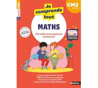 Maths CM2 : Je comprends tout | Cahier d'entraînement 10-11 ans : 300 exercices, leçons illustrées, vidéos, mémos, corrigés | Nouveau programme