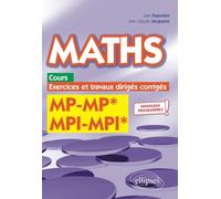 Maths, cours, exercices et travaux dirigés corrigés - MP/MP* MPI/MPI*- Programme 2022