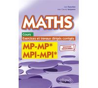 Maths, cours, exercices et travaux dirigés corrigés - MP/MP* MPI/MPI*- Programme 2022 - Jean Franchini - Ellipses - broché - Scolaire / Universitaire