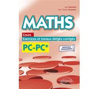 Maths, cours, exercices et travaux dirigés corrigés - PC/PC* - Programme 2022 - Jean Franchini - Ellipses - broché - Scolaire / Universitaire