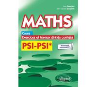 Maths, cours, exercices et travaux dirigés corrigés - PSI/PSI* - Programme 2022