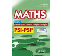 Maths, cours, exercices et travaux dirigés corrigés - PSI/PSI* - Programme 2022 - Jean Franchini - Ellipses - broché - Scolaire / Universitaire