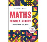 MATHS, du lycée à la Licence Toutes les bases pour réussir - Damien Gobin - Dunod - broché - Scolaire / Universitaire