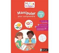 Maths en ateliers - Manipuler pour comprendre - Cycle 3 - 2019 Olivier Le Dantec (Auteur), Laurent Giauffret (Auteur), DYLAN HERBLAIN (Auteur)