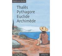 Maths en bulles - Thalès, Pythagore, Euclide, Archimède - Stéphane Favre-Bulle - Ellipses - broché - Etude