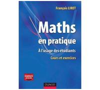 Maths en pratique - 1re édition - A l'usage des étudiants - Livre+compléments en ligne - François Liret - Dunod - broché - Essai