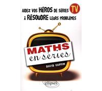 Maths En Séries - Aidez Vos Héros De Séries Tv À Résoudre Leurs Problèmes