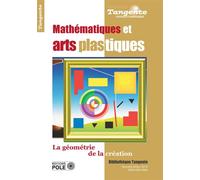 Maths et arts plastiques nouvelle Edition 2019 - Collectif tangente - Pole - broché - Scolaire / Universitaire
