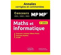Maths Et Informatique Mp - Concours Commun 2021/2022/2023 Mines-Ponts, Centrale-Supelec, Ccinp - Annales 3e Édition
