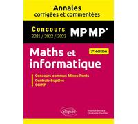 Maths et informatique. MP-MP*. Annales corrigées et commentées. Concours 2021/2022/2023 - Abdellah Bechata - Ellipses - broché - Scolaire / Universitaire