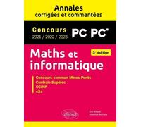 Maths Et Informatique Pc - Concours Commun 2021/2022/2023 Mines-Ponts, Centrale-Supélec, Ccinp, E3a - Annales 3e Édition