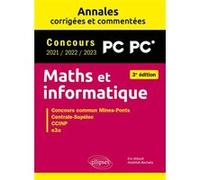 Maths Et Informatique Pc - Concours Commun 2021/2022/2023 Mines-Ponts, Centrale-Supélec, Ccinp, E3a