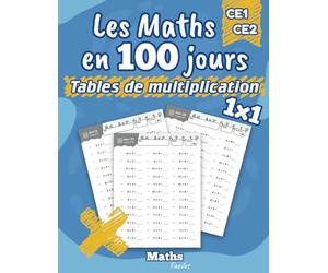 Maths Faciles - 100 jours pour maîtriser les tables de multiplication: Le cahier pour apprendre et consolider ses bases en CE1/CE2