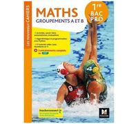 Maths Groupements A Et B 1re Bac Pro Les Nouveaux Cahiers