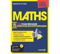Maths L1/L2 Capes - Les Clés Pour Résoudre 400 Exercices Incontournables