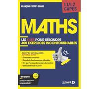 Maths - Les clés pour résoudre 400 exercices de maths incontournables: Les clés pour résoudre tout type d'exercices