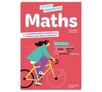 Maths - Les Fondamentaux À Maîtriser Ou À Réviser Pour Réussir Après La 3e !