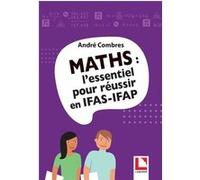 Maths : l'essentiel pour réussir en IFAS-IFAP