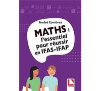 Maths : l'essentiel pour réussir en IFAS-IFAP - André Combres - Lamarre - broché - Scolaire / Universitaire