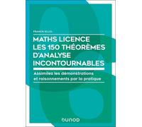 Maths Licence - Les 60 Théorèmes Mathématiques Incontournables - Assimilez Les Démonstrations Et Raisonnements Par La Pratique