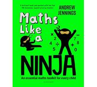 Maths Like a Ninja: An essential maths toolkit for every child