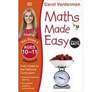 Maths Made Easy: Advanced, Ages 10-11 (Key Stage 2): Supports the National Curriculum, Maths Exercise Book