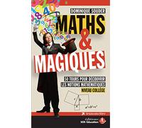 Maths & magiques: 50 tours pour découvrir les notions mathématiques niveau collège
