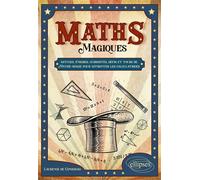 Maths Magiques Astuces, énigmes, curiosités, défis et tours de Mathé-magie pour affronter les calculatrices - Laurence De Conceicao - Ellipses - broché - Essai