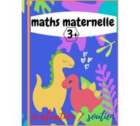maths maternelle 3+: cahier d'activités mathématiques préscolaire pour les débutants âge 3ans et plus . savoir tracer écrire compter et découvrir les nombres pour la première fois