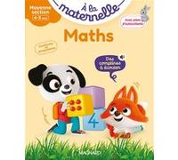 Maths Moyenne section 4-5 ans - A la maternelle Marie Sirica Routtier (Auteur), Georges Besnard (Auteur), Anne Weiller (Auteur)