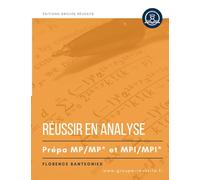 Maths MP et MPI : Réussir en analyse en prépa maths MP / MP* et MPI / MPI*: Méthodes, exercices, annales et corrigés de maths en CPGE MP / MP* et MPI ... séries, équations différentielles, etc.