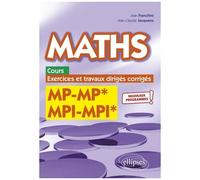 Maths Mp-Mp* Mpi-Mpi* - Cours, Exercices Et Travaux Dirigés Corrigés