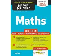 Maths Mp/Mp*-Mpi/Mpi* - Tout-En-Un - Cours, Méthodes, Entraînements Et Sujets, Corrigés