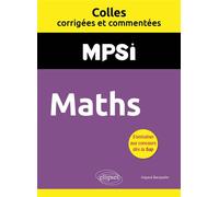 Maths. MPSI. Colles corrigées et commentées - Mayeul Bacquelin - Ellipses - broché - Scolaire / Universitaire