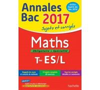 Maths Obligatoire + Spécialité Tles Es/L - Sujets Et Corrigés - Edition 2017
