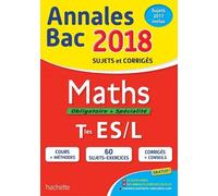 Maths Obligatoire + Spécialité Tles Es/L - Sujets Et Corrigés - Edition 2018
