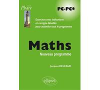 Maths Pc-Pc* - Exercices Avec Indications Et Corrigés Détaillés Pour Assimiler Tout Le Programme