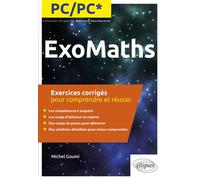 Maths PC/PC* - Exercices corrigés pour comprendre et réussir - Michel Goumi - Ellipses - broché - Scolaire / Universitaire