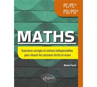 Maths PC/PC* - PSI/PSI* Exercices corrigés et notions indispensables pour réussir les concours écrits et oraux - Maxime Puech - Ellipses - broché - Scolaire / Universitaire