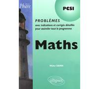 Maths PCSI: Problèmes avec indications et corrigés détaillés pour assimiler tout le programme