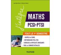 Maths PCSI-PTSI - Tout le 1er semestre Rappels de cours, exercices d'apprentissage corrigés et conseils pas à pas - Jean-Marie Monier - Dunod - broché - Scolaire / Universitaire