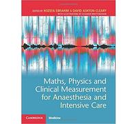 Maths, Physics And Clinical Measurement For Anaesthesia And Intensive Care