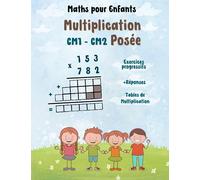 Maths pour Enfants: Cahier de Multiplication Posée CM1-CM2: Exercices Progressifs pour Maîtriser la Multiplication avec Retenue