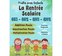 Maths pour Enfants CE1 à CM2 : Additions, Soustractions et Multiplications Posées: Exercices Chronométrés, Corrigés et les Tables de Multiplication Incluses pour une Rentrée Scolaire Réussie